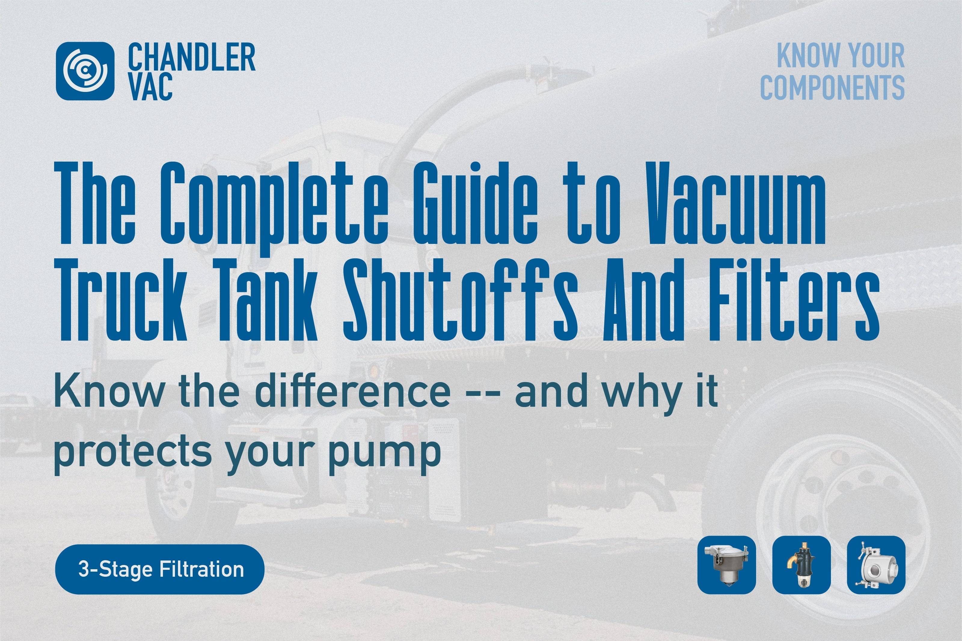 The Complete Guide to Vacuum Truck Tank Shutoffs & Filters: Primary Shutoff, Secondary Shutoff & Final Filter Explained